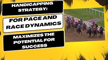Handicapping Strategy for Pace and Race Dynamics