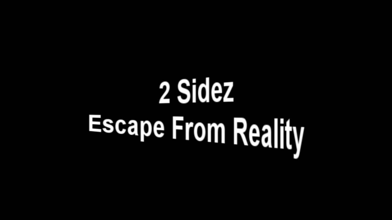 2  Sidez  - Escape From Reality [HQ]