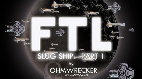 Ohm Plays "FTL" Again, Slug Ship - Part 1