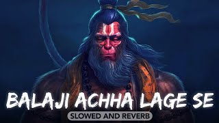 Balaji Achha Lage Se (Slowed And Reverb) Kanhaiya Mittal | Lofi Remix #lofibuds