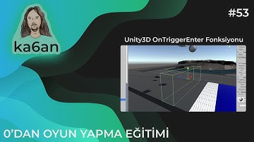 UNITY C# OYUN GELİŞTİRME EĞİTİMİ - 53:Unity3D OnTriggerEnter