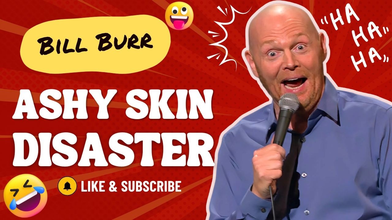 Bill Burr - The Hilarious Truth About Ashy Skin And Social Chaos ...