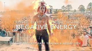 Trippie Redd - Negative Energy (Ft. Kodie Shane) [417 Hz Release Past Trauma \& Negativity]