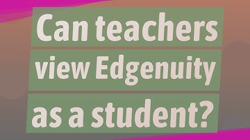 Can teachers view Edgenuity as a student?