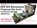 DEC #07 - DIY Electronic Programable DC Load using Arduino | part 2 | final built of v0.1