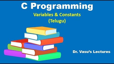 18 Variables & Constants in Telugu | Declaration & Display | C Made Easy | C for Beginners