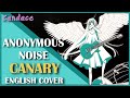 Anonymous Noise - Canary (English Cover) 【Can】 カナリヤ