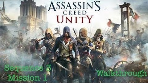 AC Unity Walkthrough - Part 3: Graduation
