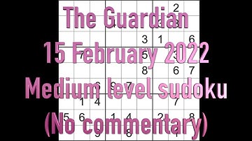 Sudoku solution – The Guardian sudoku 15 February 2022 Medkum level no commentary