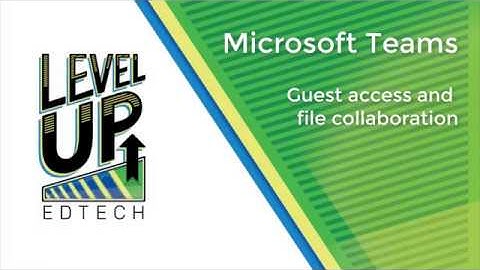 Microsoft Teams Guest Access and File Collaboration