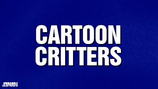 Cartoon Critters | Categories | JEOPARDY!