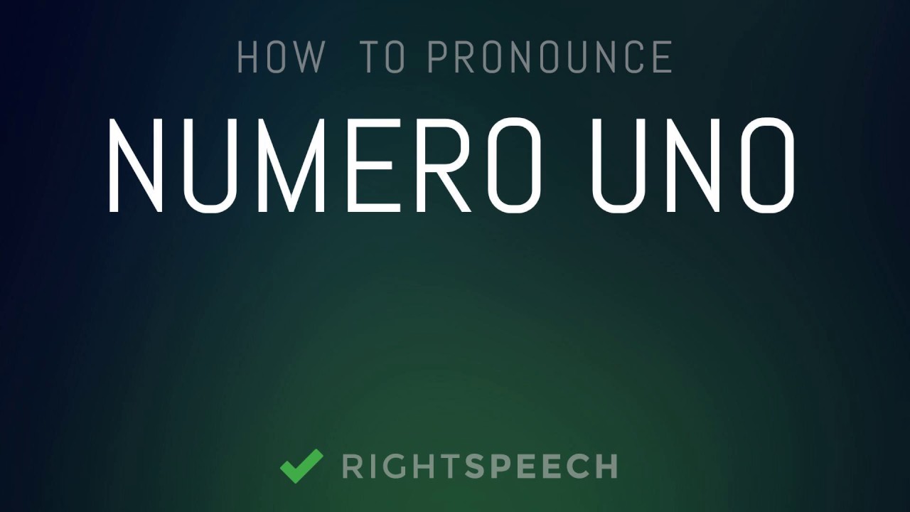 Numero Uno How To Pronounce Numero Uno Youtube