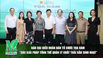 Báo Đại biểu Nhân dân tổ chức tọa đàm “Các giải pháp tổng thể quản lý chất thải rắn sinh hoạt”