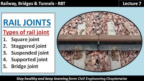 RBT / Rails Joints / Square,  Staggered, Suspended, Supported & Bridge Rail Joint / Lecture - 7