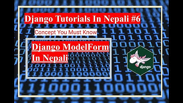 All About Django ModelForm || Django Tutorials in Nepali Part -6 || By Dinesh Kc