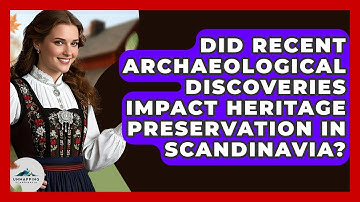 Did Recent Archaeological Discoveries Impact Heritage Preservation in Scandinavia?