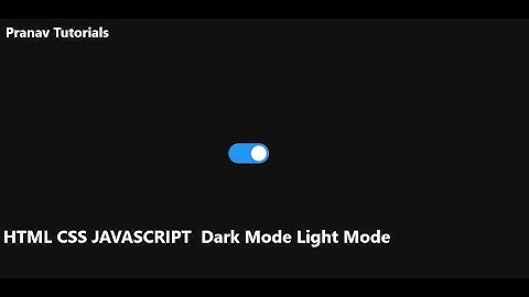 Creating a Dark Mode and Light Mode HTML, CSS, and JavaScript Tutorial