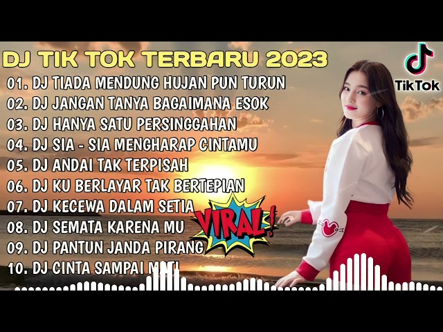 DJ TIKTOK TERBARU 2023 -DJ TIADA MENDUNG HUJAN PUN TURUN X DJ SIA SIA MENGHARAB CINTAMU X DJ RUNTAH class=