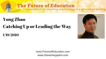 Yong Zhao: Catching Up or Leading the Way