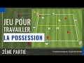 Jeu de conservation pour apprendre  une quipe le jeu combinatif positionnel 2me partie