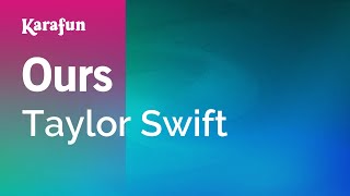 Ours - Taylor Swift | Karaoke Version | KaraFun chords
