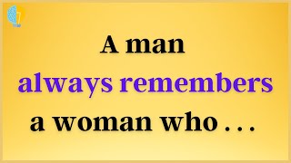 A Man ALWAYS Remembers a Woman Who Has THESE 10 Things