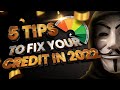5 TIPS FIX YOUR CREDIT IN 2022