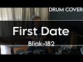 First Date - Blink-182 (Drum Cover)