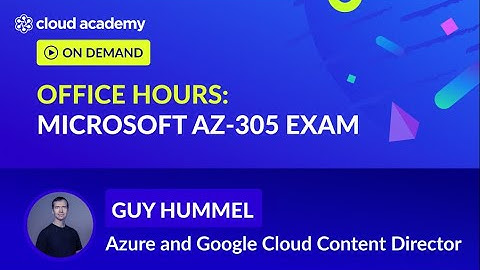 Webinar | Office Hours: Microsoft AZ-305 Exam