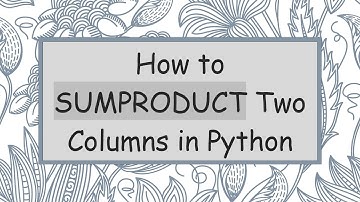 How to SUMPRODUCT Two Columns in Python