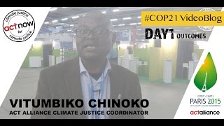 #COP21 VideoBlog DAY1 OUTCOMES - Vitumbiko Chinoko, ACT Alliance Climate Justice Coordinator