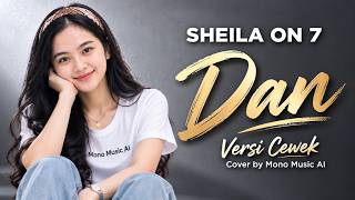 Sheila On 7 - Dan (Cover Versi Cewek) | Female Vocal Cover by Mono Music AI
