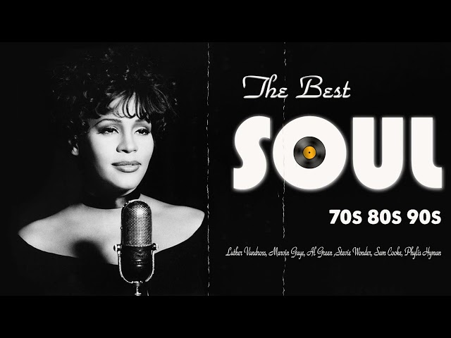 The Very Best Of Soul   70s, 80s,90s Soul  Marvin Gaye, Whitney Houston, Al Green, Teddy Pendergrass class=