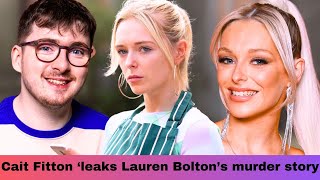 GAME OVER!! Secret Blast!! Cait Fitton Reveals Shocking End to Lauren Bolton Murder!! Don't Miss!!