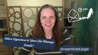 Add a Signature to Your Clio Manage Emails! #streamlinedlegal