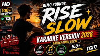 Kimo Sounds - Rise Slow ✦ (Karaoke Version 2026 Background Vocal) HD 100  Untertitel! Text! Tekst