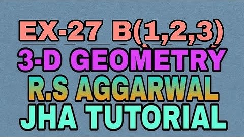 EX-27 B(1,2,3)|R.S AGGARWAL|3 DIMENSIONAL GEOMETRY|JHA TUTORIAL