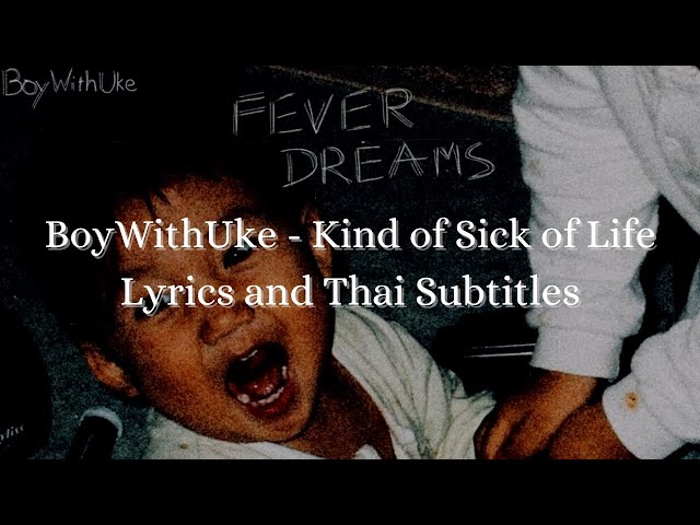 BoyWithUke - Kind of Sick of Life (Lyrics พร้อมแปลไทย) class=