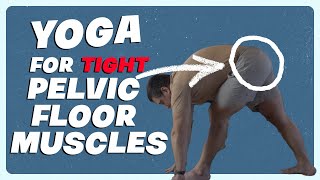 Yoga for Tight Pelvic Floor Muscles