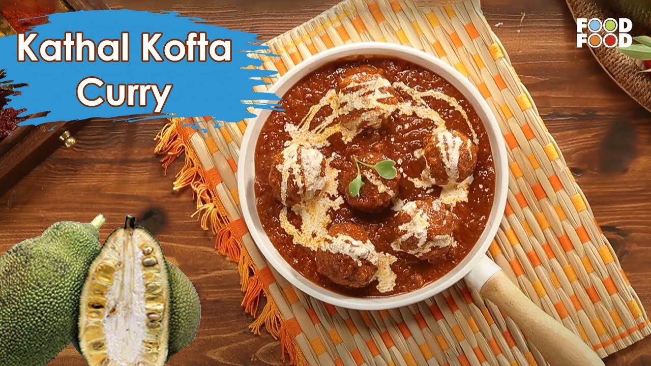 Kathal Ka Kofta - The Ultimate Indian Curry Recipe | कटहल का कोफ्ता इस तरह से बनाकर तो देखिए | FoodFood