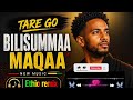Tare Go BILISUMMAA MAQAA New Oromo Music 2026 