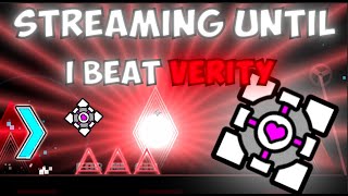 Streaming until I beat VeritY!  | Geometry Dash ||
