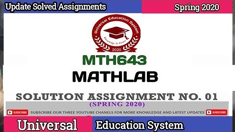 MTH643 (MATHLAB) Assignment#01 UPDATE Correct SOLUTION Spring 2020