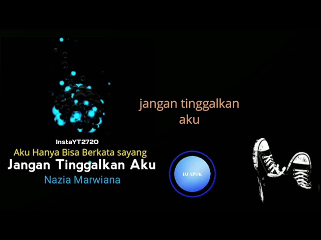 Dj Jangan Tinggalkan Aku - Nazia Marwiana | Remix by DJ Apok | Lirik Lagu class=