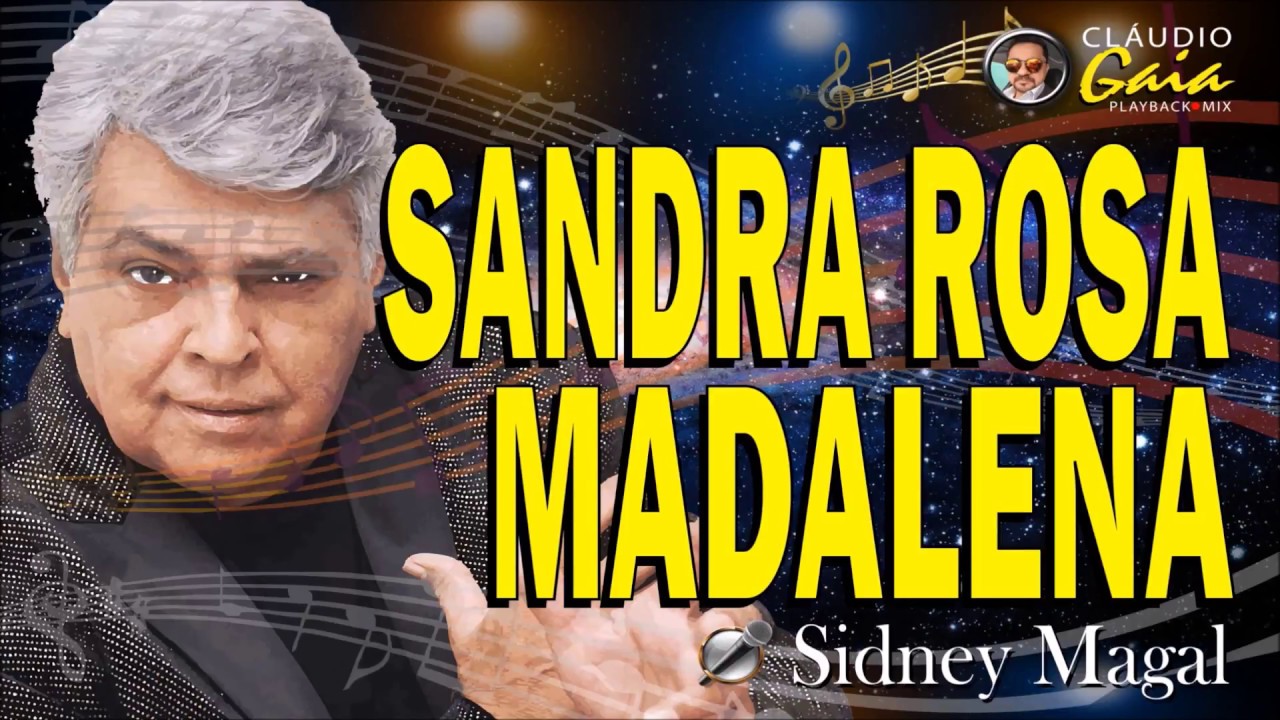 SANDRA ROSA MADALENA = SIDNEY MAGAL KARAOKÊ YouTube SANDRA ROSA MADALENA = SIDNEY MAGAL KARAOKÊ YouTube