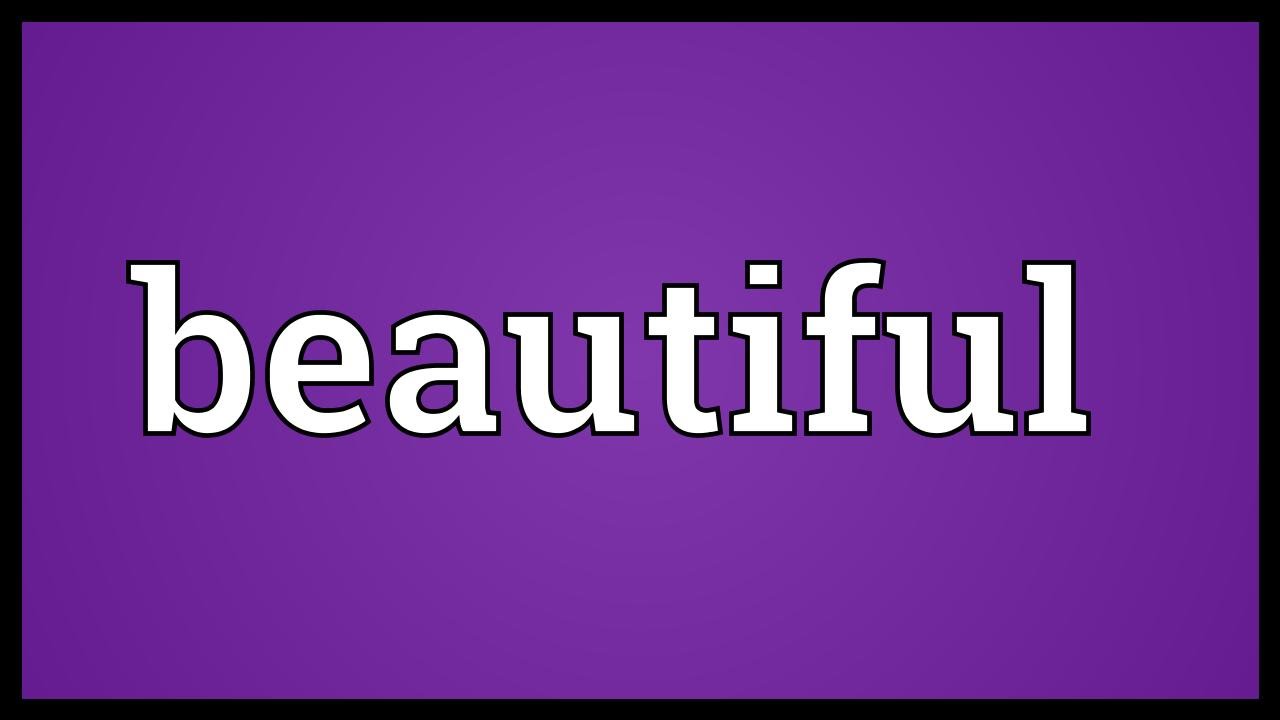 Бьютифул слово. Произношение beautiful. Юзнейм со словом beautiful. Beauty meaning. Beautiful mean.