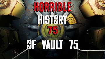 Fallout 4 The Horrible History of Vault 75