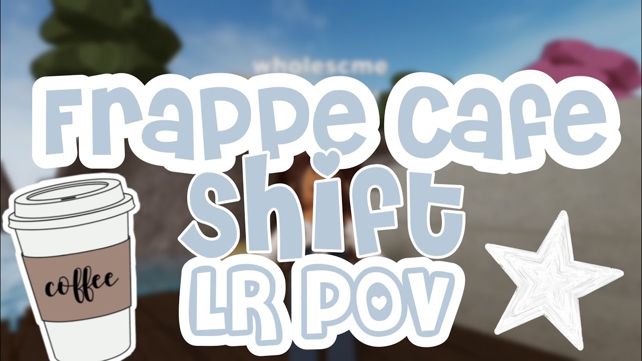 Frappe Shift | LR POV (Roblox)