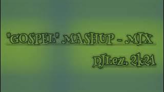 'GOSPEL SONGS'  MASHUP MIX 2k21- [djLezz]