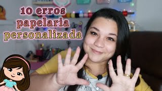 10 Erros pra não cometer quando está iniciando na papelaria personalizada #Lilateliê